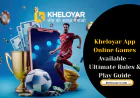 Kheloyar App Online Games Available – Ultimate Rules & Play Guide