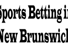 Sports Betting in New Brunswick: Exploring Opportunities and Perspectives