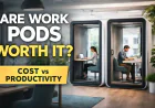 Are Work Pods a Smart Investment? Evaluating Cost Versus Workplace Performance