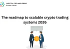 The roadmap to scalable crypto trading systems 2026