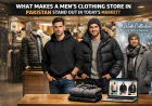 What Makes a Men’s Clothing Store in Pakistan Stand Out in Today’s Market