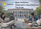 Most-Preferred Dissertation Help Platforms – Top 3 List