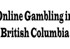 Online Gambling in British Columbia: Regulation, Opportunity, and Responsible Play