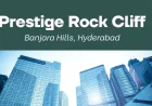 Prestige Rock Cliff: Redefining Luxury in Banjara Hills