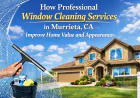 How Professional Window Cleaning Services in Murrieta, CA Improve Home Value and Appearance