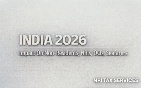 India Fiscal Budget 2026–27: Key Tax Implications for NRIs, OCIs and Non-Residents