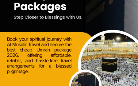 Cheap Umrah Packages 2026: Affordable and Reliable Pilgrimage Deals with Al Musafir Travel