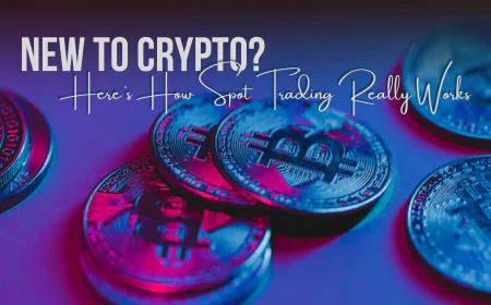 New to Crypto? Here's How Spot Trading Really Works