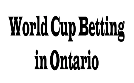 World Cup Betting in Ontario: Five Perspectives to Consider