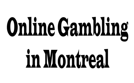 Online Gambling in Montreal: Exploring the Thriving Digital Casino Scene