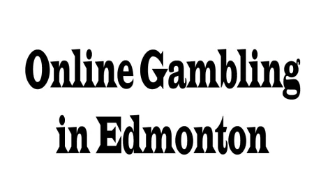 Online Gambling in Edmonton: Trends, Opportunities, and Perspectives