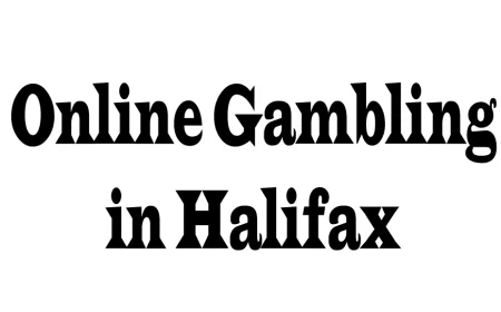 Online Gambling in Halifax: Trends, Opportunities, and Five Unique Perspectives