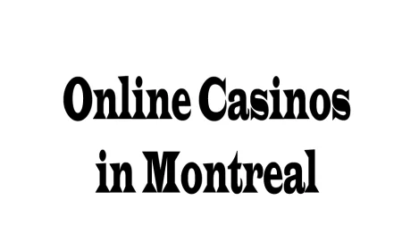 Online Casinos in Montreal: Trends, Opportunities, and Player Perspectives
