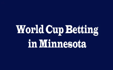 World Cup Betting in Minnesota: Your Ultimate Guide