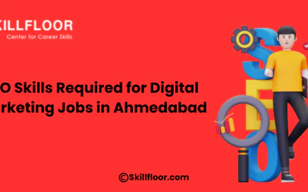 SEO Skills Required for Digital Marketing Jobs in Ahmedabad