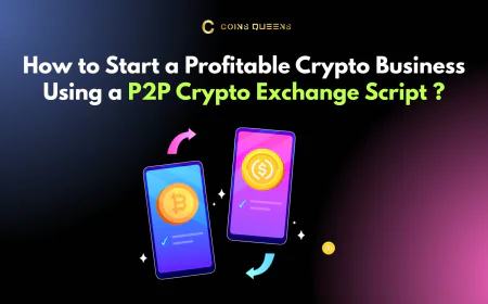 How to Start a Profitable Crypto Business Using a P2P Crypto Exchange Script?