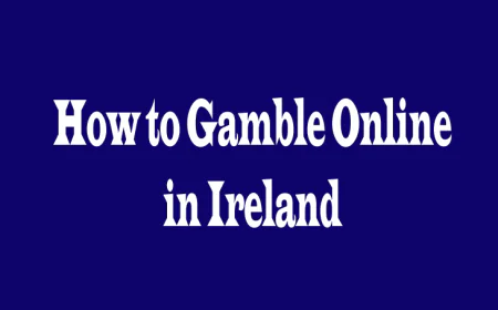 How to Gamble Online in Ireland: A Practical Guide for Players