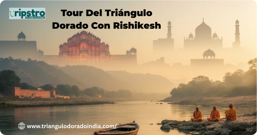 Tour Del Triángulo Dorado Con Rishikesh: Un Viaje Completo por la India Espiritual y Cultural