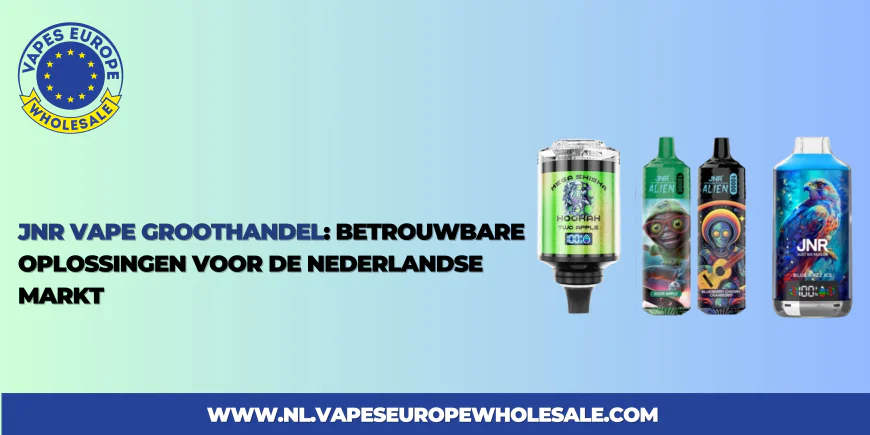 JNR Vape Groothandel: Betrouwbare Oplossingen voor de Nederlandse Markt