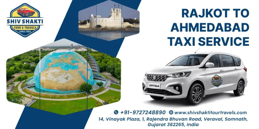 Book Rajkot to Ahmedabad Taxi Service & Discover Popular Tourist Attractions En Route - Shiv Shakti Tour & Travels