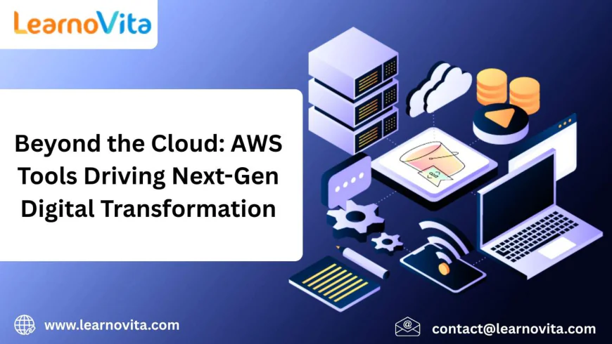 Next-Generation Enterprises: How AWS Tools Enable Digital Transformation