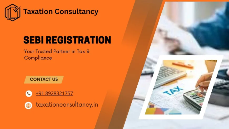 SEBI Registration Guide by Taxation Consultancy