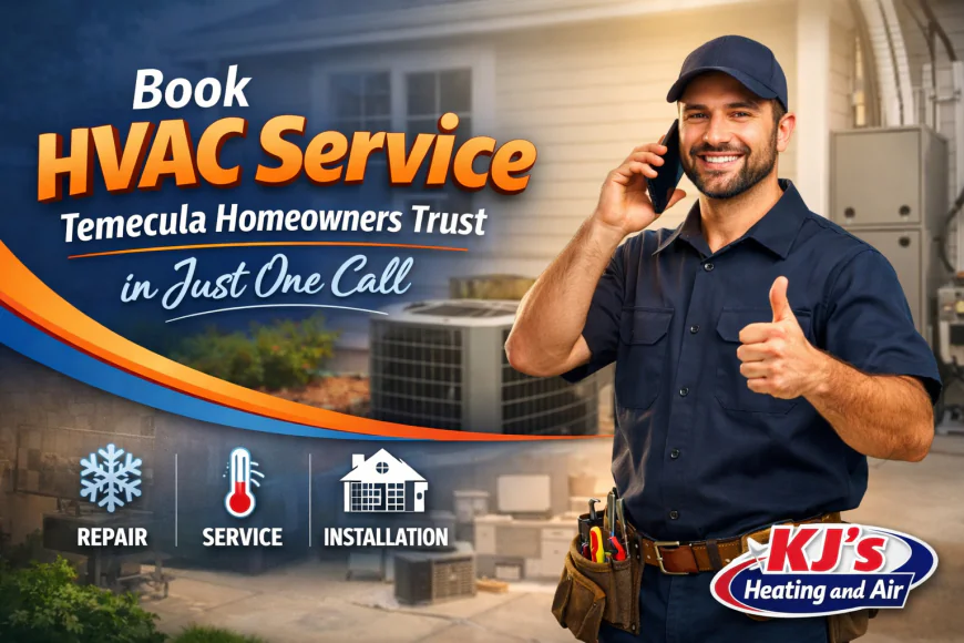 Book HVAC Service Temecula Homeowners Trust in Just One Call