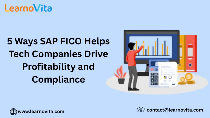 5 Ways SAP FICO Enables Smarter, Compliant Financial Decisions in Tech