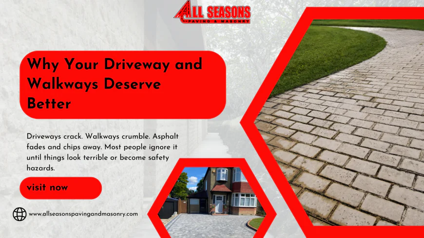 Why Your Driveway and Walkways Deserve Better
