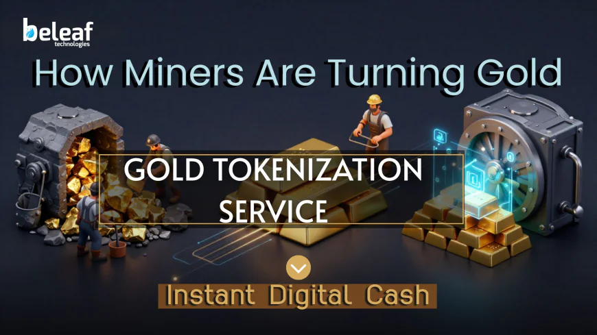 Gold Tokenization Service: How Miners Are Turning Gold Into Instant Digital Cash