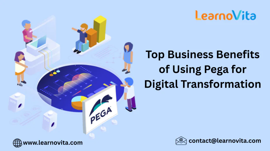 Pega for Digital Transformation: Core Benefits for Modern Businesses