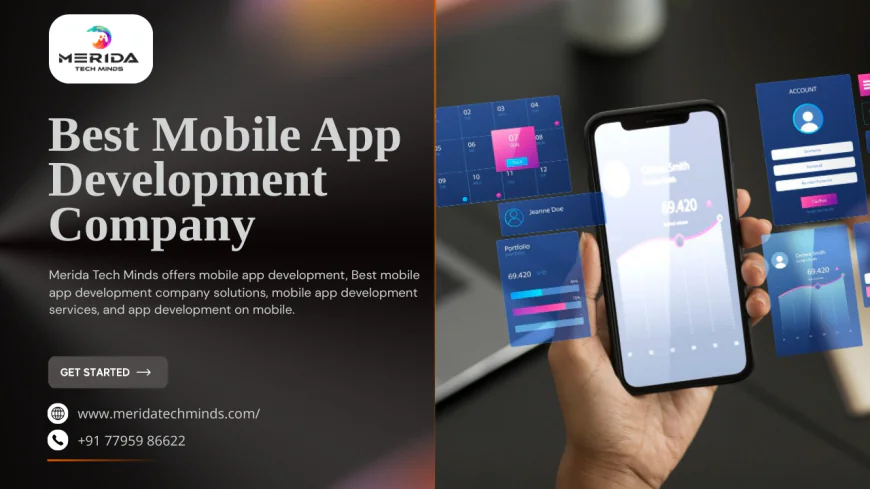 Best Mobile App Development Company – Merida Tech Minds