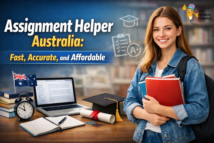 Assignment Helper Australia: Fast, Accurate, and Affordable