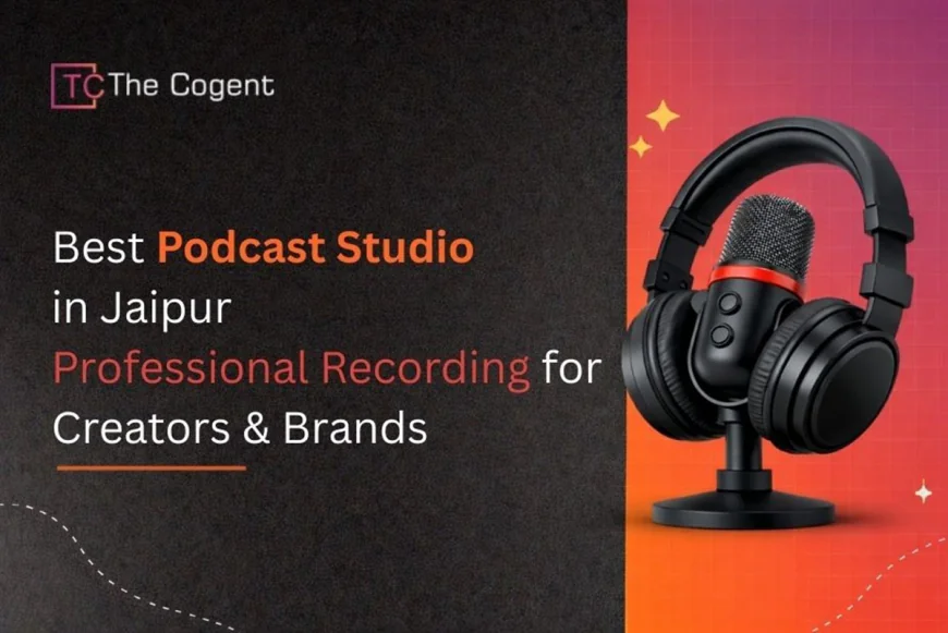 Best Podcast Studio in Jaipur: Professional Recording for Creators & Brands