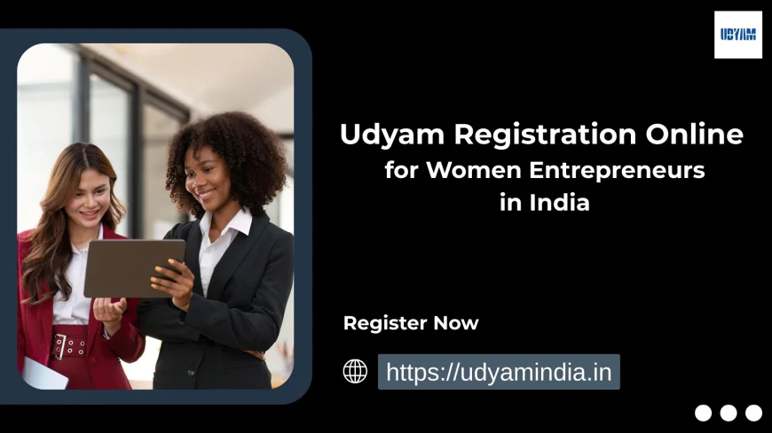 Udyam Registration Online for Women Entrepreneurs in India