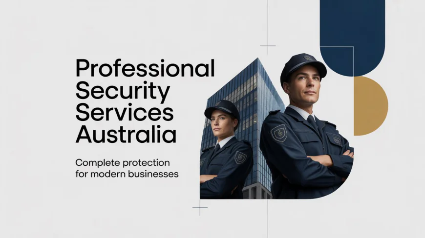 Professional Security Services Australia: Reliable Protection for Businesses, Events and High-Risk Environments