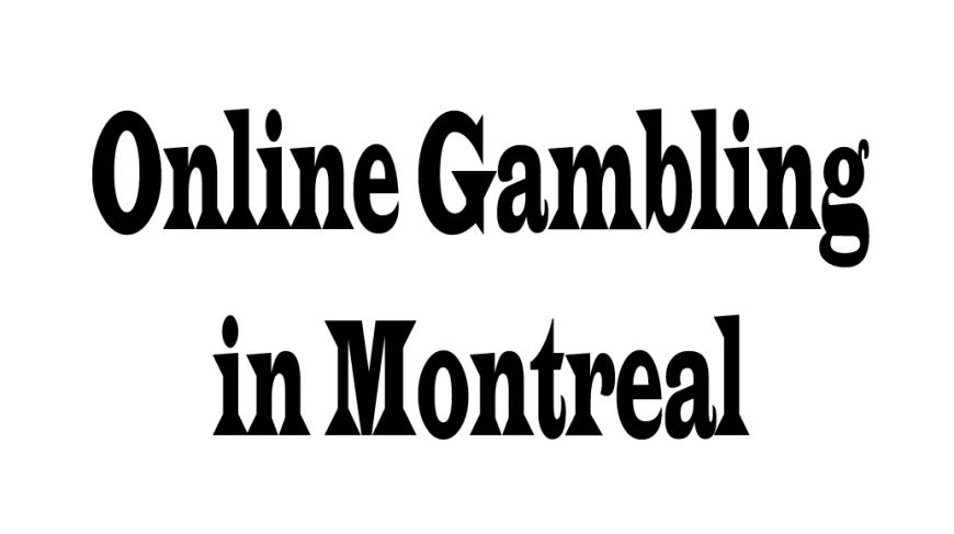 Online Gambling in Montreal: Exploring the Thriving Digital Casino Scene