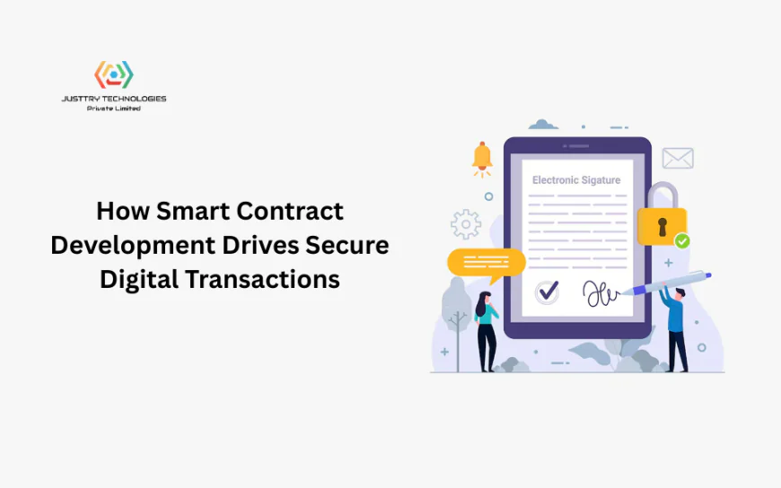How Smart Contract Development Drives Secure Digital Transactions
