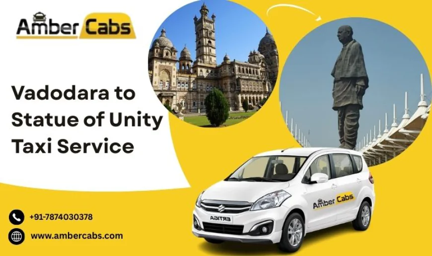 Book Vadodara to Statue of Unity Taxi Service for Family Trip & Sightseeing @AmberCabs