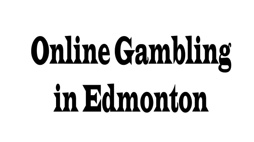 Online Gambling in Edmonton: Trends, Opportunities, and Perspectives