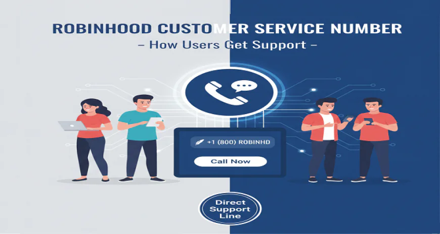 Robinhood Customer Service Number – How Users Get Support?