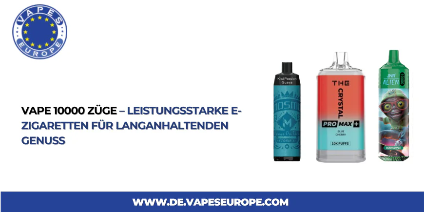Vape 10000 Züge – Leistungsstarke E-Zigaretten für langanhaltenden Genuss