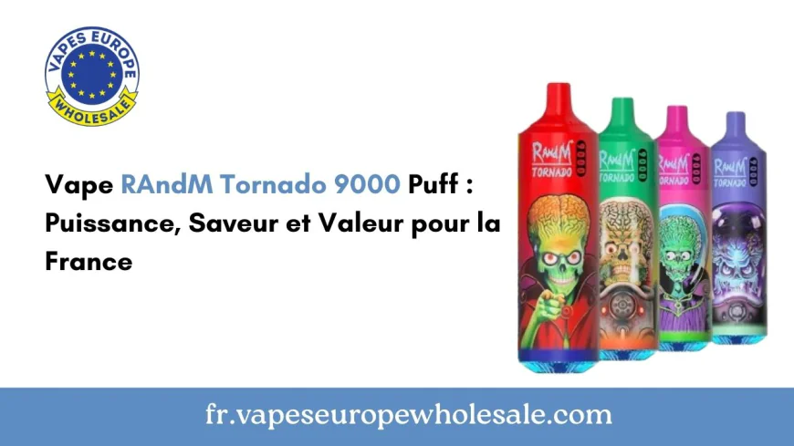 Vape RAndM Tornado 9000 Puff : Puissance, Saveur et Valeur pour la France