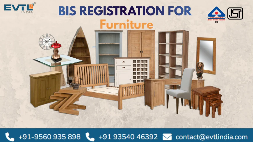 BIS for Furniture: Complete Guide to BIS Certification, ISI Mark & Registration in India