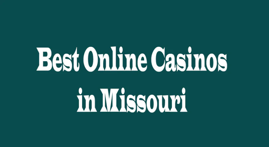 Best Online Casinos in Missouri: Top Picks for 2026