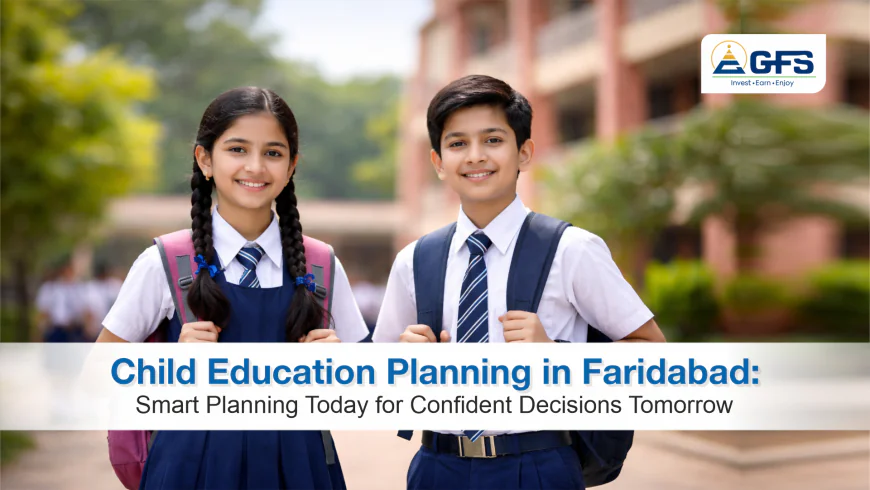 Secure Your Future with Smart Retirement & Child Education Planning in Faridabad A Complete Financial Guide for Families in India
