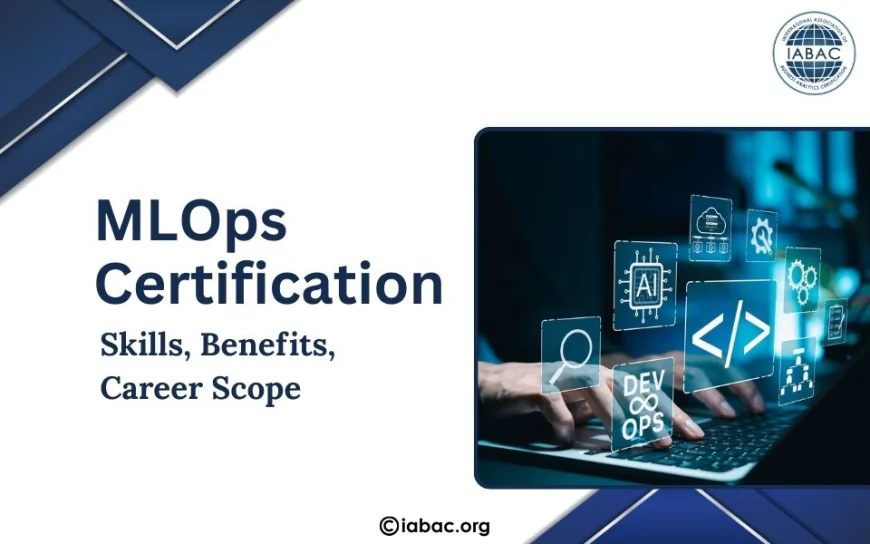 MLOps Certification: Skills, Benefits, Career Scope