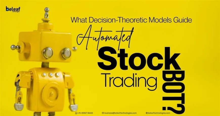 What Decision-Theoretic Models Guide Automated Stock Trading Bot?