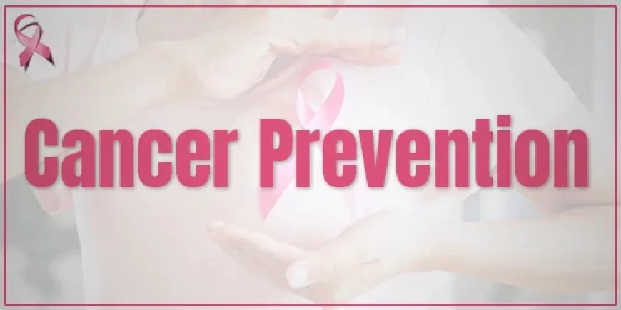7 Key Steps For Cancer Prevention