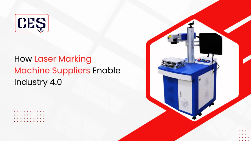How Laser Marking Machine Suppliers Are Enabling Industry 4.0?